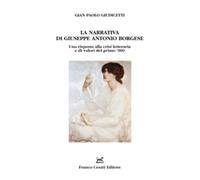 Giudicetti,Gian Paol - La narrativa di Giuseppe Antonio Borgese. Una risposta al