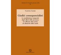 Giudici consequenzialisti. La modulazione temporale degli effetti delle pronunce tra efficacia ultra partes ed effettività della tutela
