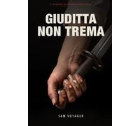 Giuditta non trema: Il romanzo di Artemisia Gentileschi
