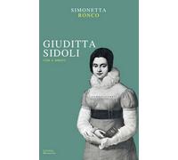Giuditta Sidoli. Vita e amori - Simonetta Ronco, 2018, Licosia