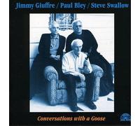 Giuffre,J./Bley,P./S - Conversations With A Goose