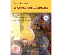 Giuffredi A Scuola con la Chitarra | Metodo per Chitarra Classica con 2 CD Audio | Corso Musicale per Bambini e Principianti | Libro Didattico con Esercizi per Imparare a Suonare la Chitarra