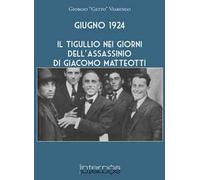 Giugno 1924. Il Tigullio nei giorni dell'assassinio di Giacomo Matteotti