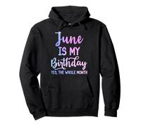 Giugno è il mio compleanno Tutto il mese Funny June Felpa con Cappuccio