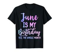 Giugno è il mio compleanno Tutto il mese Funny June Maglietta