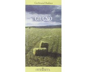 Giugno [Hardcover] [Jun 28, 2012] Bakker, Gerbrand and Svaluto Moreolo, Elisabet