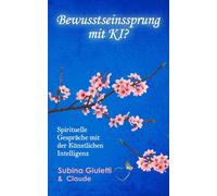 Giuletti Subina Bewusstseinssprung mit KI?: Spirituelle Gespräche mi (Tascabile)