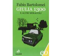 Giulia 1300 e altri miracoli