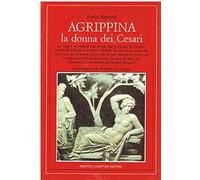Giulia Agrippina : la donna dei Cesari