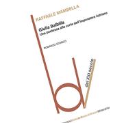 Giulia Balbilla. Una poetessa alla corte dell'imperatore Adriano - Mambell...