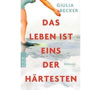 Giulia Becker Das Leben ist eins der Hartesten (Tascabile)