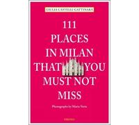 Giulia Castelli Gattinara 111 Places in Milan That You Must Not Miss (Tascabile)