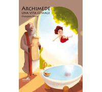 Giulia Cregut Giuseppina Norcia Archimede. Una vita geniale (Tascabile)