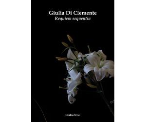 Giulia Di Clemente. Requiem sequentia - [Vanillaedizioni]