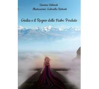 Giulia e il Regno delle Fiabe Perdute