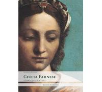 Giulia Farnese. Storia Di Una Vita - - 2024
