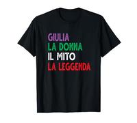 GIULIA LA DONNA IL MITO LA LEGGENDA GIULIA NOME Maglietta