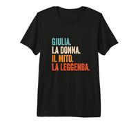 Giulia La Donna Il Mito La Leggenda Nome Giulia Maglietta Premium