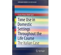 Giulia Maria Dott Time Use in Domestic Settings Throughout the Life (Tascabile)