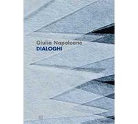 Giulia Napoleone. Dialoghi. Ediz. italiana e inglese