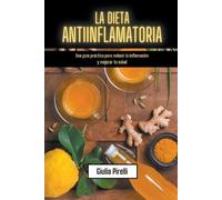 Giulia Pirelli La dieta antiinflamatoria (Tascabile)
