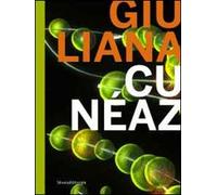 Giuliana Cunéaz. Nature multiple. Catalogo della mostra (Verona, 12 marzo-30 giugno 2014). Ediz. illustrata