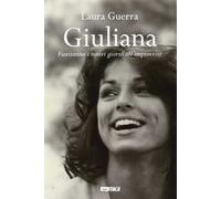Giuliana. Fioriranno i nostri giorni all'improvviso