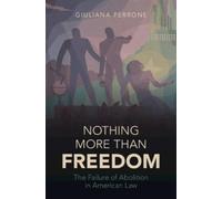 Giuliana Perrone Nothing More than Freedom (Tascabile) Studies in Legal History