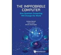 Giuliano Benenti Giulio The Improbable Computer: How Quantum Comput (Tascabile)