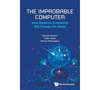 Giuliano Benenti Giulio The Improbable Computer: How Quantum Comput (Tascabile)