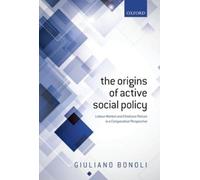 Giuliano Bonoli The Origins of Active Social Policy (Copertina rigida)