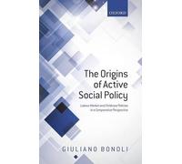 Giuliano Bonoli The Origins of Active Social Policy (Copertina rigida)