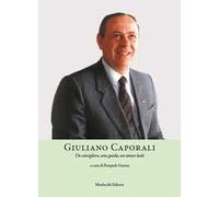 Giuliano Caporali. Un consigliere, una guida, un amico leale