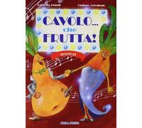 Giuliano Crivellente Raffaella Bene Cavolo... che frutta Con CD Au (Tascabile)