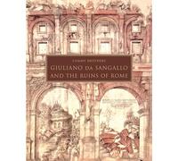 Cammy Brothers Giuliano da Sangallo and the Ruins of Rome (Copertina rigida)