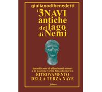 Giuliano Di Benedetti Le 3 Navi Antiche del Lago Di Nemi (Tascabile)