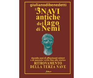 Giuliano Di Benedetti Le 3 Navi Antiche del Lago Di Nemi (Tascabile)
