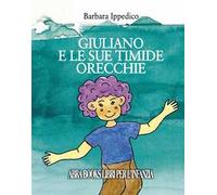 Giuliano e le sue timide orecchie. Ediz. a spirale