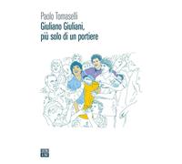 Giuliano Giuliani, più solo di un portiere [Paperback] Tomaselli, Paolo