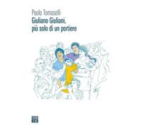 Giuliano Giuliani, più solo di un portiere