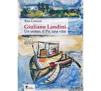 Giuliano Landini. Un uomo, il Po, una vita