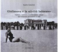 Giulianova e la «civiltà balneare». Turismo, ambiente e modificazioni urbane dall'Ottocento preunitario al 1940