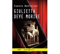 Giulietta deve morire: Un romanzo giallo poliziesco ispirato a William Shakespeare, un thriller ricco di ironia, misteri e colpi di scena