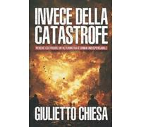 Giulietto Chiesa Invece della catastrofe (Tascabile) Giuliettologia Libri