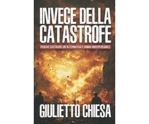 Giulietto Chiesa Invece della catastrofe (Tascabile) Giuliettologia Libri