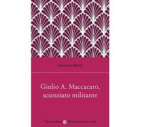 Giulio Alfredo Maccacaro, scienziato militante