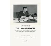 Giulio Andreotti. La politica di «concretezza» negli anni dell'apertura a sinistra (1956-1963)