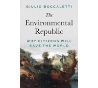The Environmental Republic: Why Citizens Will Save the World