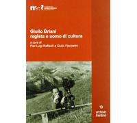 Giulio Briani regista e uomo di cultura. Ediz. illustrata