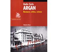 Giulio Carlo Argan. Restauro, critica, scienza